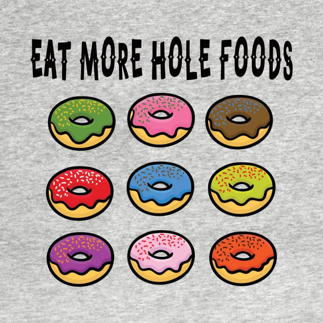 Eat More Hole Foods Junk Food Frosted Donut by FlashMac